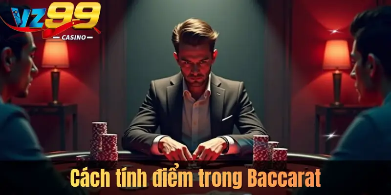Cách tính điểm trong Baccarat