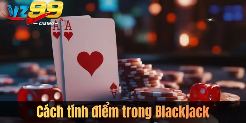 Cách tính điểm trong Blackjack