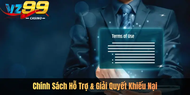 Chính Sách Hỗ Trợ & Giải Quyết Khiếu Nại