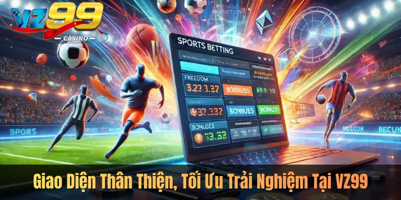 Giao Diện Thân Thiện, Tối Ưu Trải Nghiệm Tại VZ99