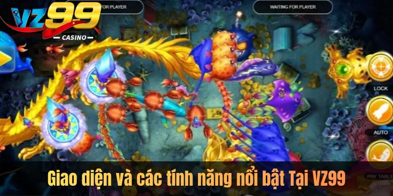Giao diện và các tính năng nổi bật Tại VZ99