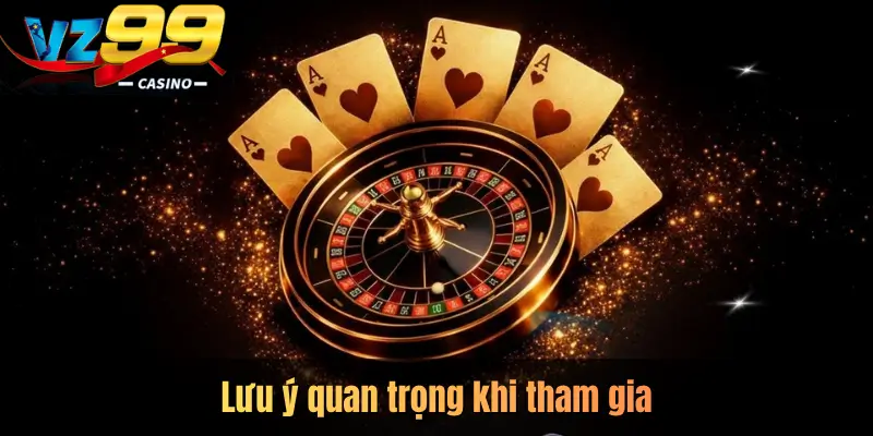 Lưu ý quan trọng khi tham gia